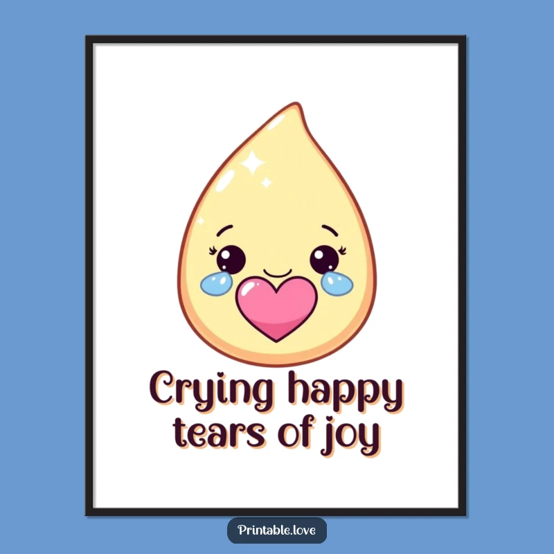 Free Printable Wall Art: Happy Tears Teardrop Funny Downloadable Art Decor